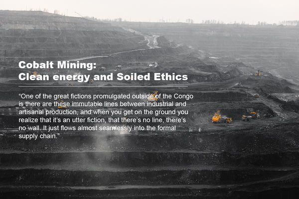Cobalt Mining: Clean energy and Soiled Ethics