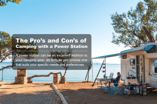 The Pro’s and Con’s of Camping with a Power Station