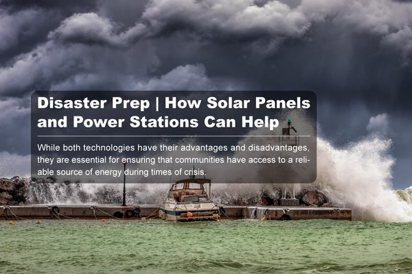 Disaster Prep | How Solar Panels and Power Stations Can Help