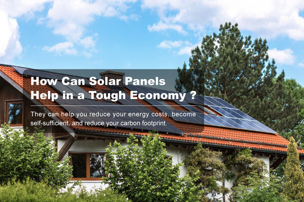 How Can Solar Panels Help in a Tough Economy?