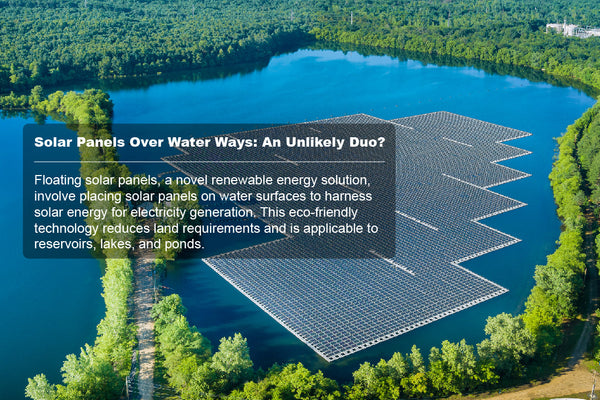 Solar Panels Over Water Ways: An Unlikely Duo?